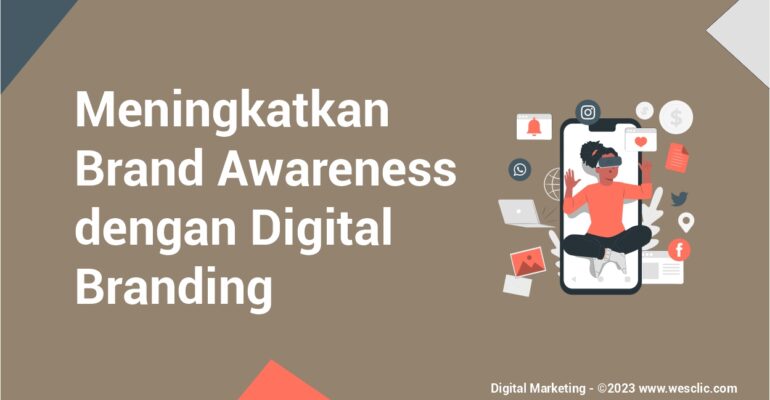 Meningkatkan Brand Awareness Dengan Digital Branding!