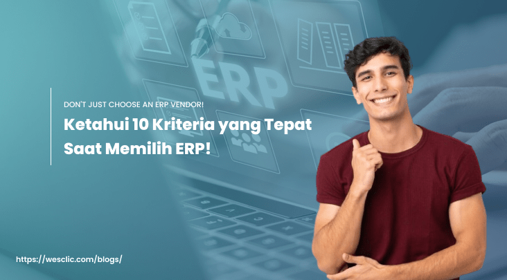 Ketahui 10 Kriteria yang Tepat Saat Memilih ERP!