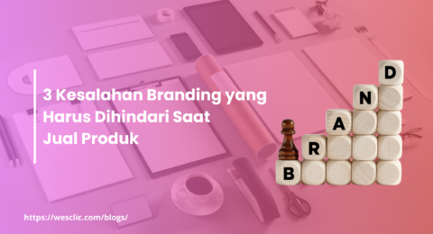 3 Kesalahan Branding yang Harus Dihindari Saat Jual Produk