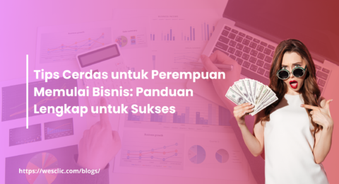 Tips Cerdas untuk Perempuan Memulai Bisnis Panduan Lengkap untuk Sukses