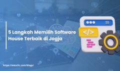 5 Langkah Memilih Software House Terbaik di Jogja