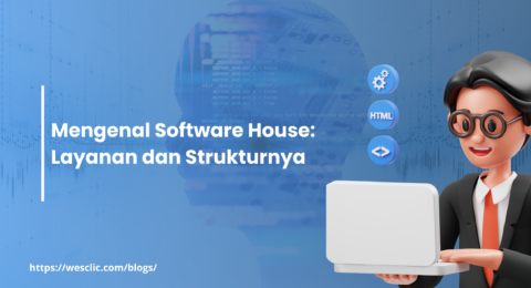 [Blog] Mengenal Software House Layanan dan Strukturnya