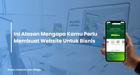 Ini Alasan Mengapa Kamu Perlu Membuat Website Untuk Bisnis