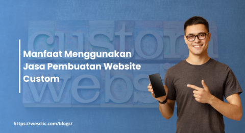 Manfaat Menggunakan Jasa Pembuatan Website Custom