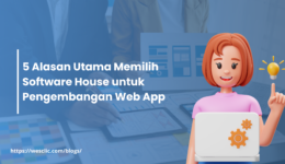 5 Alasan Utama Memilih Software House untuk Pengembangan Web App