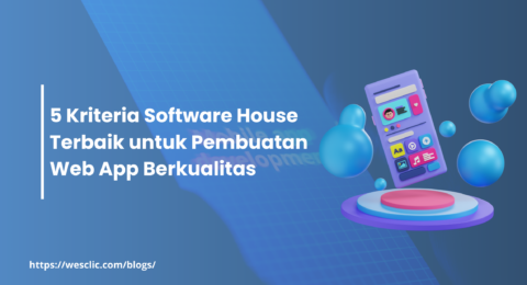 5 Kriteria Software House Terbaik untuk Pembuatan Web App Berkualitas