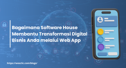 Bagaimana Software House Membantu Transformasi Digital Bisnis Anda melalui Web App