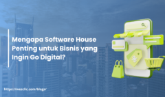 Mengapa Software House Penting untuk Bisnis yang Ingin Go Digital