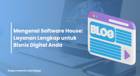 Mengenal Software House Layanan Lengkap untuk Bisnis Digital Anda