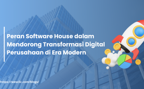 Peran Software House dalam Mendorong Transformasi Digital Perusahaan di Era Modern