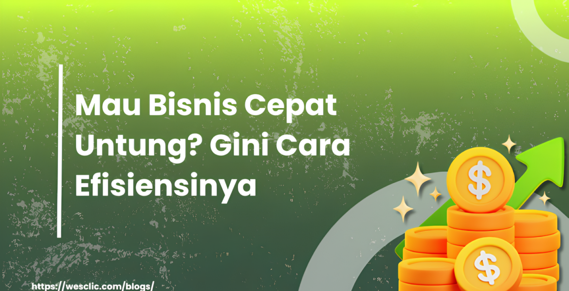 Mau Bisnis Cepat Untung Gini Cara Efisiensinya (2)