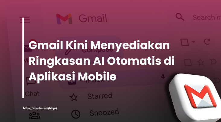 Tampilan antarmuka Gmail dengan teks informasi fitur baru: Gmail kini menyediakan ringkasan AI otomatis di aplikasi mobile.