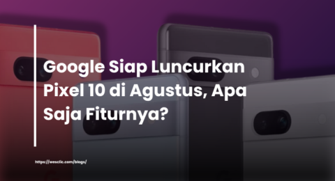 Tampilan judul artikel "Google Siap Luncurkan Pixel 10 di Agustus, Apa Saja Fiturnya?" dengan latar belakang tiga smartphone Google Pixel.